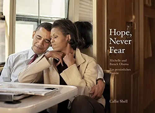 Produktbild: Hope, Never Fear: Michelle und Barack Obama. Ein persönliches Porträt | Einblicke in das Leben eines außergewöhnlichen Paares, das Millionen Menschen auf der ganzen Welt inspiriert und ermutigt hat