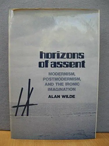 Produktbild: Horizons of Assent: Modernism, Postmodernism, and the Ironic Imagination