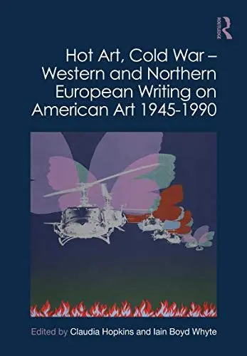 Produktbild: Hot Art, Cold War: Western and Northern European Writing on American Art 1945 to 1990