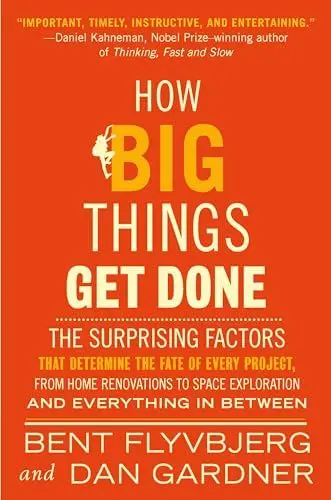 Produktbild: How Big Things Get Done: The Surprising Factors That Determine the Fate of Every Project, from Home Renovations to Space Exploration and Everything In Between