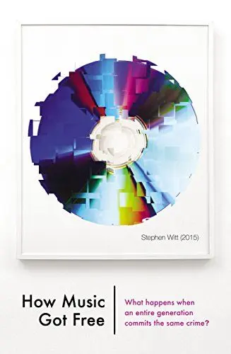 Produktbild: How Music Got Free: What Happens When an Entire Generation Commits the Same Crime?