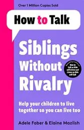 Produktbild: How To Talk: Siblings Without Rivalry: How to Help Your Children Live Together So You Can Live Too