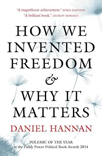 Produktbild: How We Invented Freedom & Why It Matters: Winner of the Polemic of the Year at the Paddy Power Political Book Awards 2014