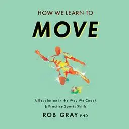 Produktbild: How We Learn to Move: A Revolution in the Way We Coach & Practice Sports Skills