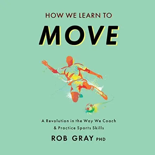 Produktbild: How We Learn to Move: A Revolution in the Way We Coach & Practice Sports Skills