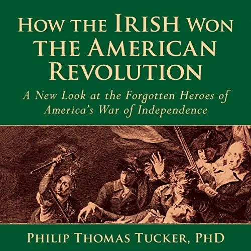 Produktbild: How the Irish Won the American Revolution: A New Look at the Forgotten Heroes of America’s War of Independence