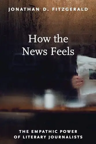 Produktbild: How the News Feels: The Empathic Power of Literary Journalists