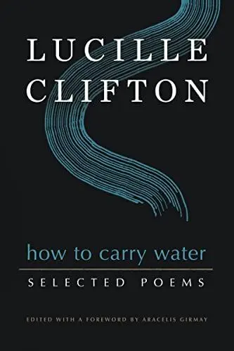 Produktbild: How to Carry Water: Selected Poems of Lucille Clifton (American Poets Continuum Series, 180)