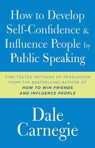Produktbild: How to Develop Self-Confidence and Influence People by Public Speaking: Time-Tested Methods of Persuasion from the Bestselling Author of 'How to win Friends and Influence People (Dale Carnegie Books)