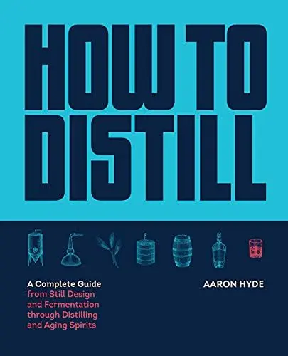 Produktbild: How to Distill: A Complete Guide from Still Design and Fermentation Through Distilling and Aging Spirits