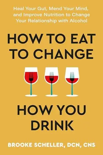 Produktbild: How to Eat to Change How You Drink: Heal Your Gut, Mend Your Mind and Improve Nutrition to Change Your Relationship with Alcohol