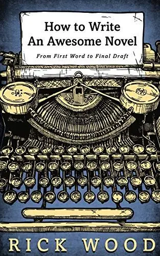 Produktbild: How to Write an Awesome Novel: From First Word to Final Draft