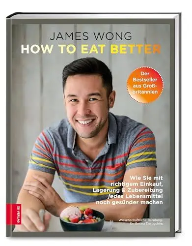 Produktbild: How to eat better: Wie Sie mit richtigem Einkauf, Lagerung & Zubereitung jedes Lebensmittel noch gesünder machen