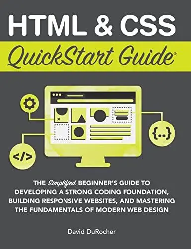 Produktbild: HTML and CSS QuickStart Guide: The Simplified Beginners Guide to Developing a Strong Coding Foundation, Building Responsive Websites, and Mastering ... of Modern Web Design (QuickStart Guides)