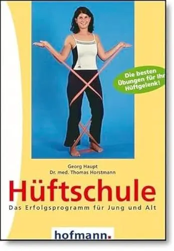 Produktbild: Hüftschule: Die besten Übungen für Ihr Hüftgelenk: Das Erfolgsprogramm für Jung und Alt. Die besten Übungen für Ihr Hüftgelenk