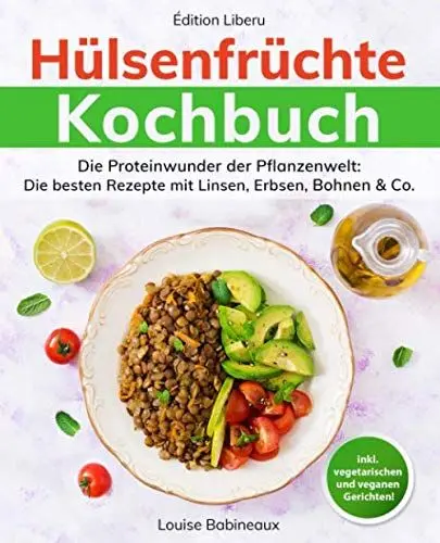 Produktbild: Hülsenfrüchte Kochbuch: Die Proteinwunder der Pflanzenwelt: Die besten Rezepte mit Linsen, Erbsen, Bohnen & Co.