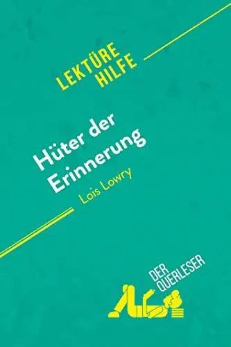 Produktbild: Hüter der Erinnerung von Lois Lowry (Lektürehilfe): Detaillierte Zusammenfassung, Personenanalyse und Interpretation
