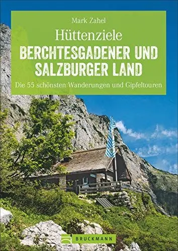 Produktbild: Hüttenziele im Berchtesgadener und Salzburger Land: Die schönsten Wanderungen und Hüttentouren mit allen Highlights. So macht Bergwandern Spaß!: Die ... Die 55 schönsten Wanderungen und Gipfeltouren