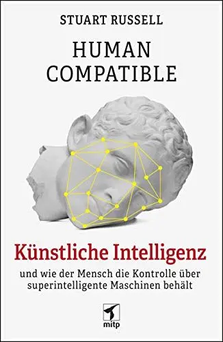 Produktbild: Human Compatible: Künstliche Intelligenz und wie der Mensch die Kontrolle über superintelligente Maschinen behält (mitp Sachbuch)
