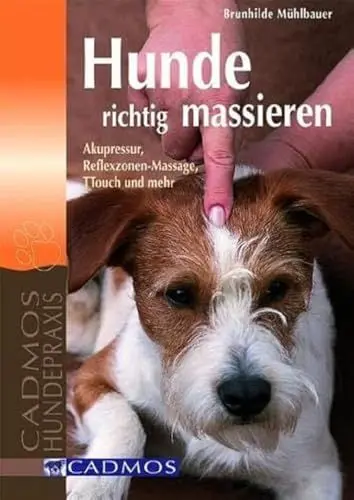 Produktbild: Hunde richtig massieren: Akupressur, Reflexzonen-Massage, TTOUCH und mehr (Cadmos Hundepraxis)