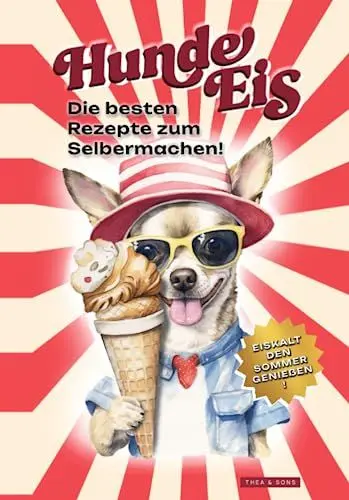 Produktbild: Hundeeis: Die besten Rezepte zum Selbermachen