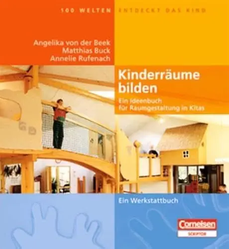 Produktbild: Hundert Welten entdeckt das Kind: Kinderräume bilden (4., erweiterte Auflage): Ein Ideenbuch für Raumgestaltung in Kitas - Ein Werkstattbuch