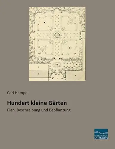 Produktbild: Hundert kleine Gaerten: Plan, Beschreibung und Bepflanzung