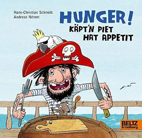 Produktbild: Hunger! Käpt’n Piet hat Appetit: Vierfarbiges Bilderbuch