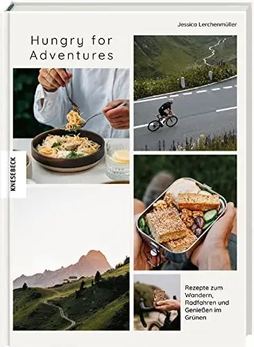 Produktbild: Hungry for Adventures: Rezepte zum Wandern, Radfahren und Genießen im Grünen