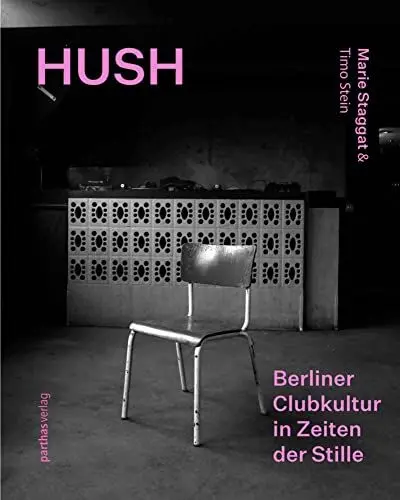 Produktbild: Hush: Berliner Clubkultur in Zeiten der Stille / Berlin Club Culture in a Time of Silence