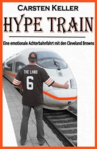 Produktbild: HYPE TRAIN: Eine emotionale Achterbahnfahrt mit den Cleveland Browns
