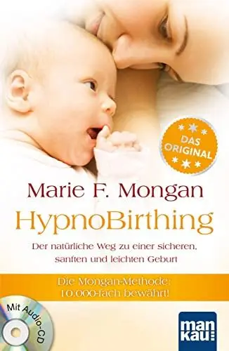 Produktbild: HypnoBirthing. Der natürliche Weg zu einer sicheren, sanften und leichten Geburt. Das Original von Marie F. Mongan – 9. Auflage des Geburtshilfe-Klassikers - 10.000-fach bewährt! Mit Audio-Downloads