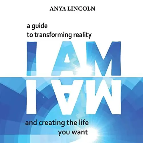 Produktbild: I Am: A Guide to Transforming Reality and Creating the Life You Want