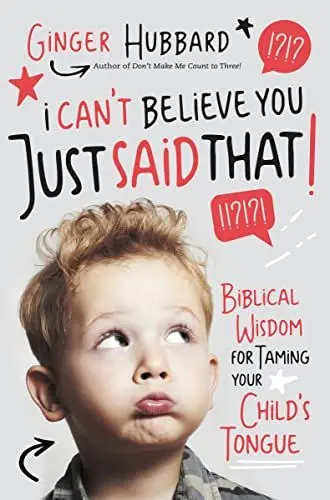 Produktbild: I CANT BELEVE YOU SAID THAT PB: Biblical Wisdom for Taming Your Child's Tongue