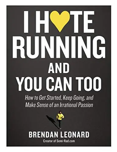Produktbild: I Hate Running and You Can Too: How to Get Started, Keep Going, and Make Sense of an Irrational Passion