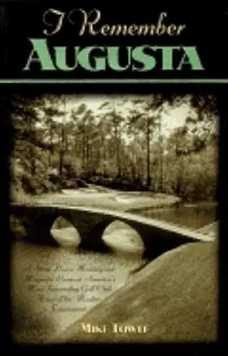 Produktbild: I Remember Augusta: A Stroll Down Memory and Magnolia Lane of America's Most: Fascinating Golf Club, Home of the Master's Tournament