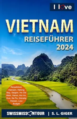 Produktbild: I love Vietnam Reiseführer: Reiseführer Vietnam mit günstigen Reisetipps für Backpacker, Vietnamesische Küche, Hanoi, Halong Bay, Reisterrassen. (Swissmissontour Reiseführer)