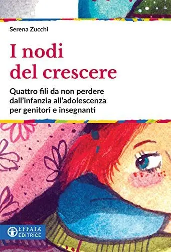 Produktbild: I nodi del crescere. Quattro fili da non perdere dall'infanzia all'adolescenza per genitori e insegnanti (Educare perché)