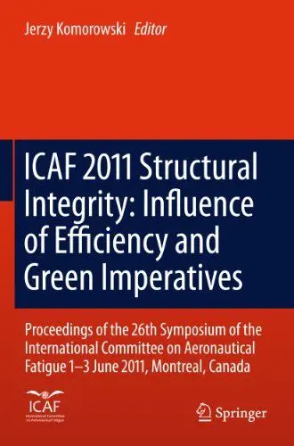 Produktbild: ICAF 2011 Structural Integrity: Influence of Efficiency and Green Imperatives: Proceedings of the 26th Symposium of the International Committee on Aeronautical Fatigue, Montreal, Canada, 1-3 June 2011