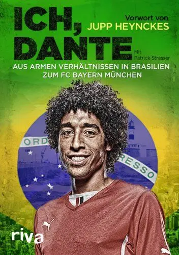 Produktbild: Ich, Dante: Aus armen Verhältnissen in Brasilien zum FC Bayern München