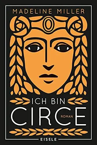 Produktbild: Ich bin Circe: Roman | Eine rebellische Neuerzählung des Mythos um die griechische Göttin Circe - 