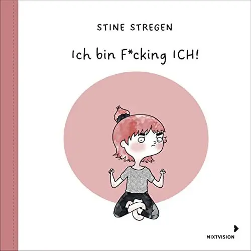 Produktbild: Ich bin F*cking ICH!: Situationen, die jedes Mädchen im Teenager-Alter kennt, als witziger Comic - ab 12 Jahren