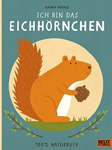 Produktbild: Ich bin das Eichhörnchen: 100% Naturbuch - Vierfarbiges Pappbilderbuch