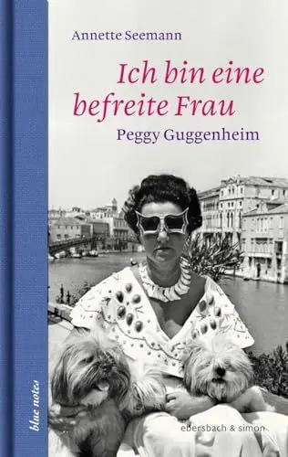Produktbild: Ich bin eine befreite Frau. Peggy Gugenheim: Peggy Guggenheim (blue notes)