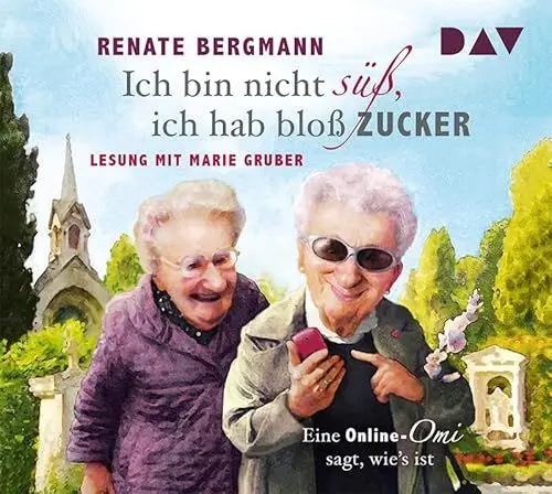 Produktbild: Ich bin nicht süß, ich hab bloß Zucker. Eine Online-Omi sagt, wie's ist: Lesung mit Marie Gruber (3 CDs) (Die Online-Omi)