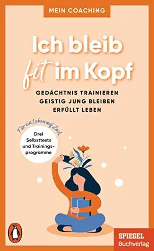 Produktbild: Ich bleib fit im Kopf: Gedächtnis trainieren, geistig jung bleiben, erfüllt leben - 3 Selbsttests und Trainingsprogramme für ein Leben auf Zack - Ein SPIEGEL-Buch (Mein Coaching-Reihe, Band 5)