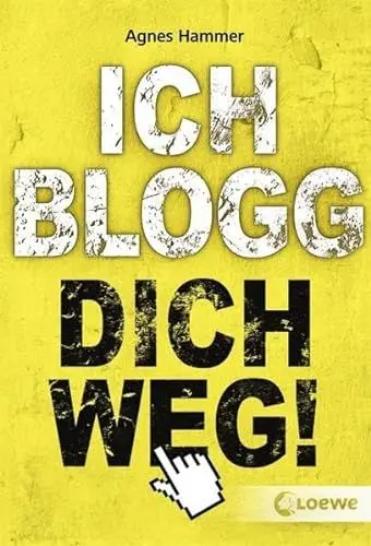 Produktbild: Ich blogg dich weg!: Jugendroman über Cybermobbing ab 12 Jahre