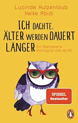 Produktbild: Ich dachte, älter werden dauert länger: Ein Überlebenstraining für alle ab 50