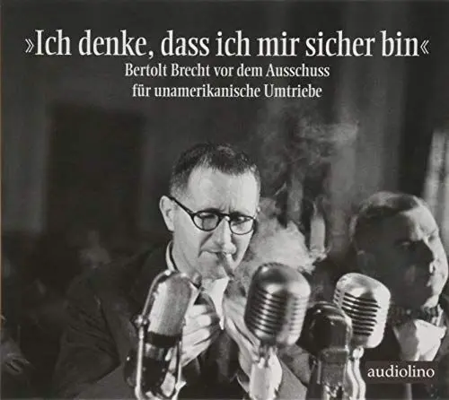 Produktbild: »Ich denke, dass ich mir sicher bin«: Bertolt Brecht vor dem Ausschuss für unamerikanische Umtriebe