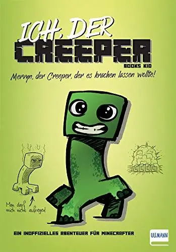 Produktbild: Ich, der Creeper: Mervyn, der Creeper, der es krachen lassen wollte. Ein inoffizielles Abenteuer für Minecrafter (Inoffizielle Guides und Romane für Minecrafter)